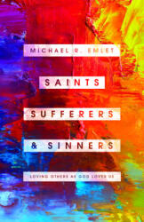 Saints, Sufferers, and Sinners: Loving Others as God Loves Us - Michael R. Emlet (ISBN: 9781645070511)