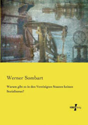 Warum gibt es in den Vereinigten Staaten keinen Sozialismus? - Werner Sombart (ISBN: 9783737214537)