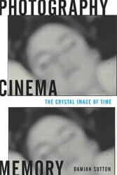 Photography, Cinema, Memory - Damian Sutton (ISBN: 9780816647392)