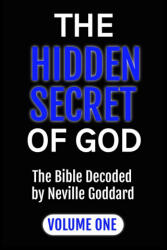 The Hidden Secret of God the Bible Decoded by Neville Goddard - Alio Publishing Group (2023)