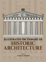 Illustrated Dictionary of Historic Architecture (ISBN: 9780486244440)