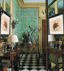 The Private World of Yves Saint Laurent & Pierre Berge - Robert Murphy, Ivan Terestchenko, Pierre Berge (2009)