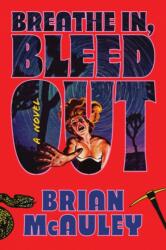 Breathe In, Bleed Out - MCAULEY BRIAN (2025)