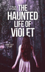 The Haunted Life Of Violet - Talia Atkins (2025)