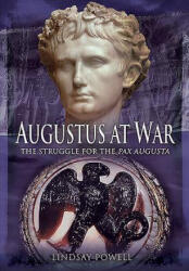 Augustus at War - Lindsay Powell (2016)