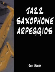 Jazz Saxophone Arpeggios - Jeff Brent (2017)