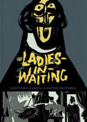 Ladies-in-waiting - Santiago Garcia, Javier Olivares (ISBN: 9781683960126)