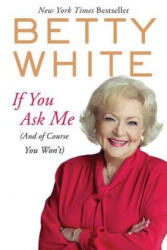 If You Ask Me - Betty White (ISBN: 9780425245286)