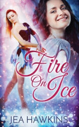Fire On Ice - Jea Hawkins (ISBN: 9781984239372)