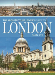 Architecture Lover s Guide to London - Sian, Lye (ISBN: 9781399001663)