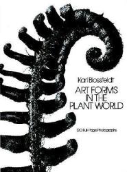Art Forms in the Plant World - Karl Blossfeldt (ISBN: 9780486249902)