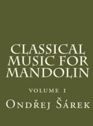 Classical music for Mandolin: volume 1 - Ondrej Sarek (ISBN: 9781516852284)