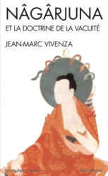 Nagarjuna Et La Doctrine de La Vacuite - Jean-Marc Vivenza (ISBN: 9782226183163)