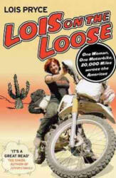 Lois on the Loose - Lois Pryce (ISBN: 9781937747084)
