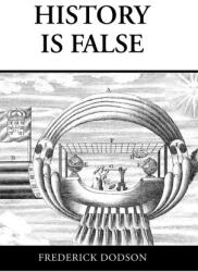 History is False - Frederick Dodson (ISBN: 9781387595235)