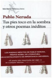 TUS PIES TOCO EN LA SOMBRA Y OTROS POEMA - Pablo Neruda (ISBN: 9788432224232)