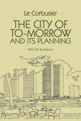 City of Tomorrow and Its Planning - Le Corbusier (ISBN: 9780486253329)