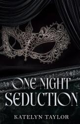 One Night Seduction - Katelyn Taylor (ISBN: 9781969253003)