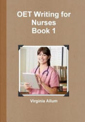 OET Writing for Nurses Book 1 - VIRGINIA ALLUM (ISBN: 9780244404543)