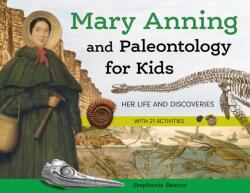Mary Anning and Paleontology for Kids (ISBN: 9781641608336)