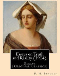 Essays on Truth and Reality. By: F. H. Bradley: Essays (ISBN: 9781979486507)