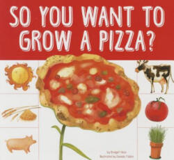 So You Want to Grow a Pizza? - Bridget Heos (ISBN: 9781681520131)