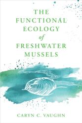 The Functional Ecology of Freshwater Mussels - Caryn C. (ISBN: 9781421453521)