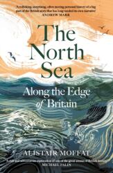 The North Sea - Alistair Moffat (ISBN: 9781837261222)