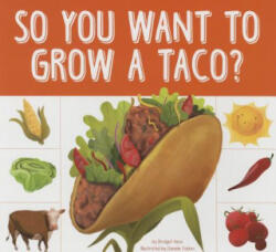 So You Want to Grow a Taco? - Bridget Heos (ISBN: 9781681520155)