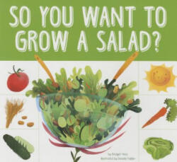 So You Want to Grow a Salad? - Bridget Heos (ISBN: 9781681520148)