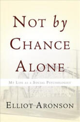 Not by Chance Alone - Elliot Aronson (ISBN: 9780465031399)