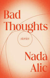 Bad Thoughts: Stories - Alic, Nada (ISBN: 9780593466636)