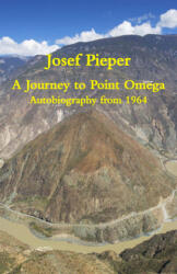 Journey to Point Omega - Autobiography from 1964 - Josef Pieper, Dan Farrelly, Una Farrelly (ISBN: 9781587314049)