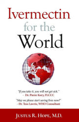 Ivermectin for the World - Justus R. Hope (ISBN: 9781737415909)