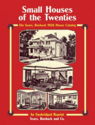Small Houses of the Twenties: The Sears Roebuck 1926 House Catalog (ISBN: 9780486267098)