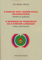 A magyar mint idegen nyelv grammatikája - Elmélet és gyakorlat (ISBN: 9789634090687)