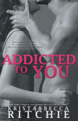 Addicted to You - Krista Ritchie, Becca Ritchie (ISBN: 9781682305171)