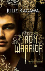 Iron Warrior - Julie Kagawa (ISBN: 9781848454088)