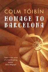 Homage to Barcelona - Colm Tóibín (ISBN: 9780330373562)