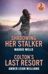 Shadowing Her Stalker / Colton's Last Resort - Maggie Wells (ISBN: 9780263396966)