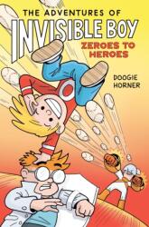 The Adventures of Invisible Boy: Zeroes to Heroes - Doogie Horner (ISBN: 9780593532706)