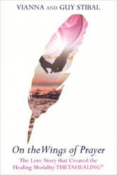 On the Wings of Prayer - Vianna Stibal (ISBN: 9781848509702)