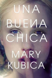 Una buena chica - Mary Kubica (ISBN: 9780718092191)
