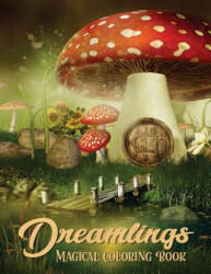 Dreamlings Magical Coloring Book: Adult Coloring Book Wonderful Dreamland A Magical Coloring, Relaxing Fantasy Scenes and Inspiration - Russ Focus (2018)