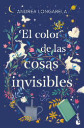 El Color De Las Cosas Invisibles - Andrea Longarela (ISBN: 9788408305996)