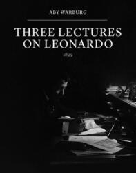 Three Lectures on Leonardo - Aby Warburg, Eckart Marchand, Joseph Spooner (ISBN: 9781908590930)