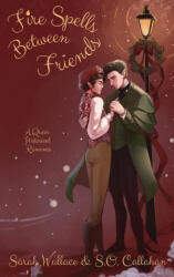 Fire Spells Between Friends - S O Callahan (ISBN: 9781964556192)