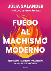 Fuego Al Machismo Moderno / Combating Modern-Day Machismo - SALANDER, JÚLIA (ISBN: 9788410298736)