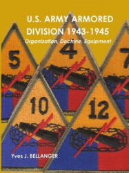 U. S. Army Armored Division 1943-1945 - Yves J. BELLANGER (ISBN: 9781445738956)