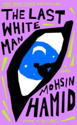 The Last White Man - Hamid, Mohsin (ISBN: 9780593538821)